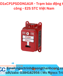 D1xCP1PSDDN1A1R - Trạm báo động thủ công - E2S STC Việt Nam