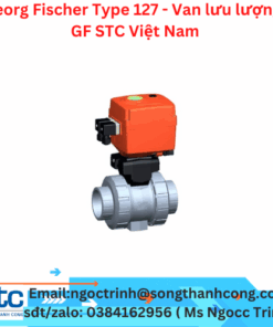 Georg Fischer Type 127 - Van lưu lượng - GF STC Việt Nam