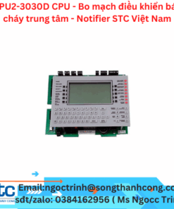 CPU2-3030D CPU - Bo mạch điều khiển báo cháy trung tâm - Notifier STC Việt Nam