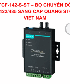 TCF-142-S-ST – BỘ CHUYỂN ĐỔI RS-232/422/485 SANG CÁP QUANG STC MOXA VIỆT NAM